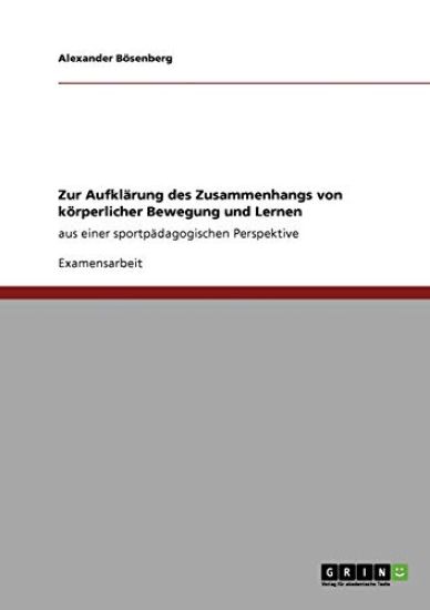 Zur Aufklärung des Zusammenhangs von körperlicher Bewegung und Lernen