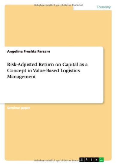 Risk-Adjusted Return on Capital as a Concept in Value-Based Logistics Management