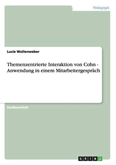 Themenzentrierte Interaktion von Cohn - Anwendung in einem Mitarbeitergespräch