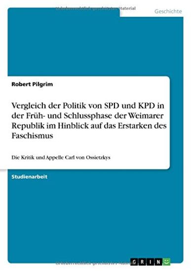 Vergleich der Politik von SPD und KPD in der Früh- und Schlussphase der Weimarer Republik im Hinblick auf das Erstarken des Faschismus