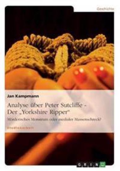 Analyse über Peter Sutcliffe - Der "Yorkshire Ripper"
