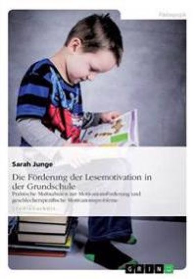 Die Förderung der Lesemotivation in der Grundschule