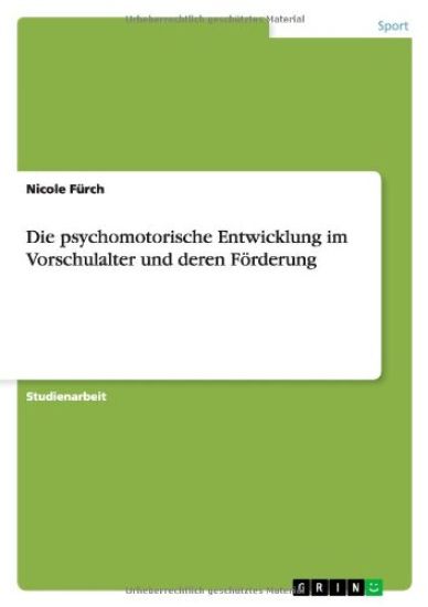 Die psychomotorische Entwicklung im Vorschulalter und deren Foerderung