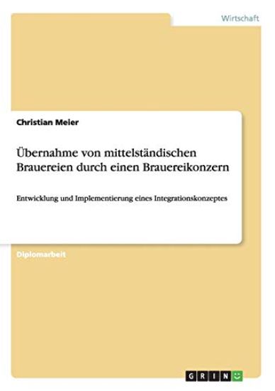 Übernahme von mittelständischen Brauereien durch einen Brauereikonzern