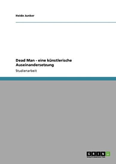 Dead Man - eine künstlerische Auseinandersetzung