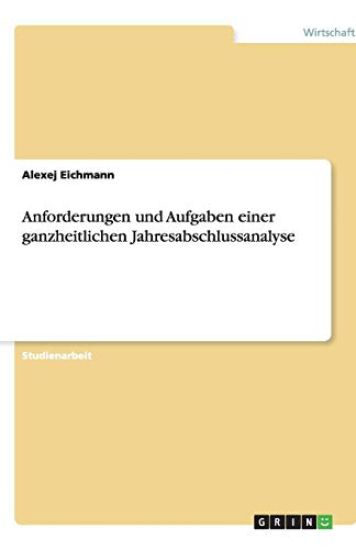 Anforderungen und Aufgaben einer ganzheitlichen Jahresabschlussanalyse