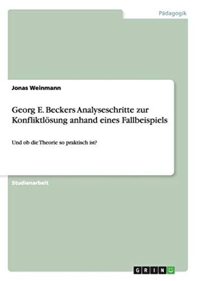 Georg E. Beckers Analyseschritte zur Konfliktlösung anhand eines Fallbeispiels
