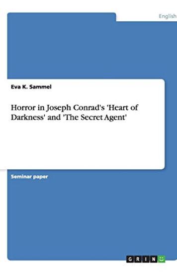 Horror in Joseph Conrad's 'Heart of Darkness' and 'The Secret Agent'