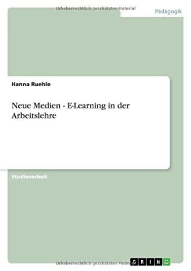 Neue Medien - E-Learning in der Arbeitslehre