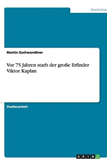 Vor 75 Jahren starb der grosse Erfinder Viktor Kaplan