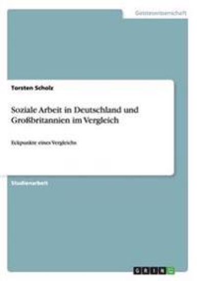 Soziale Arbeit in Deutschland und Großbritannien im Vergleich