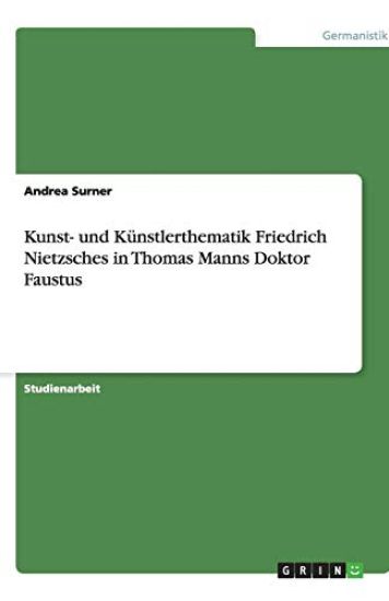 Kunst- und Künstlerthematik Friedrich Nietzsches in Thomas Manns Doktor Faustus