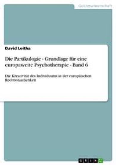 Die Partikulogie - Grundlage fur eine europaweite Psychotherapie - Band 6