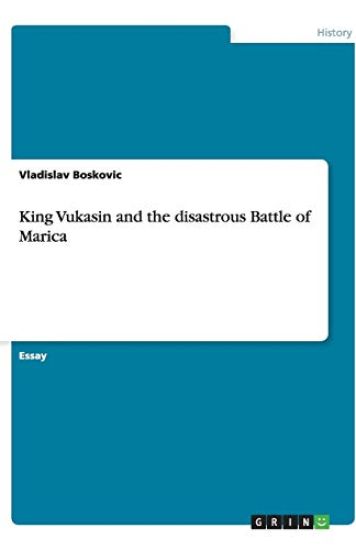 King Vukasin and the Disastrous Battle of Marica