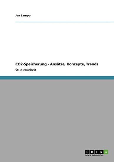 CO2-Speicherung - Ans?tze, Konzepte, Trends