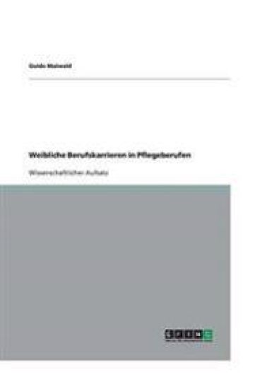 Weibliche Berufskarrieren in Pflegeberufen