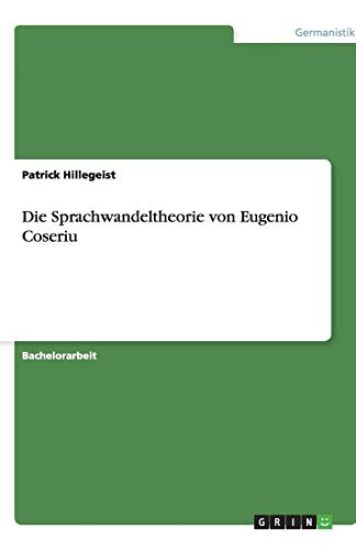 Die Sprachwandeltheorie von Eugenio Coseriu