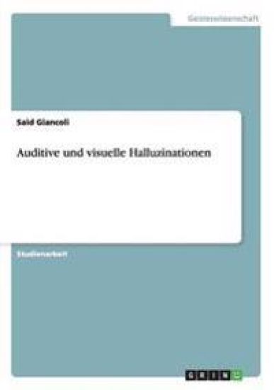 Auditive und visuelle Halluzinationen