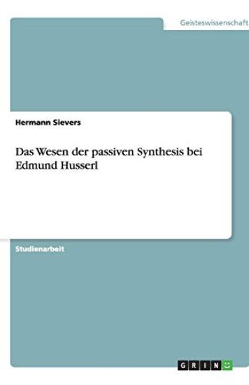 Das Wesen der passiven Synthesis bei Edmund Husserl