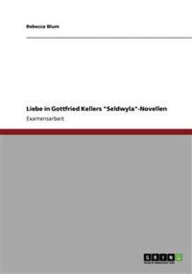Liebe in Gottfried Kellers "Seldwyla"-Novellen