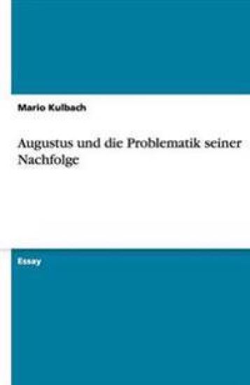 Augustus Und Die Problematik Seiner Nachfolge