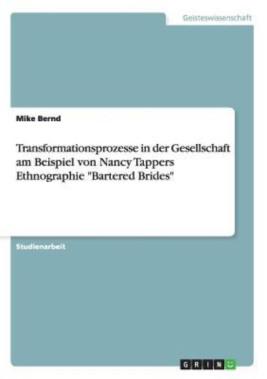 Transformationsprozesse in der Gesellschaft am Beispiel von Nancy Tappers Ethnographie "Bartered Brides"