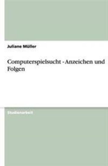 Computerspielsucht - Anzeichen und Folgen