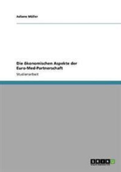 Die ökonomischen Aspekte der Euro-Med-Partnerschaft