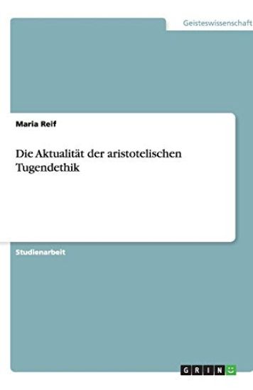 Die Aktualitat der aristotelischen Tugendethik