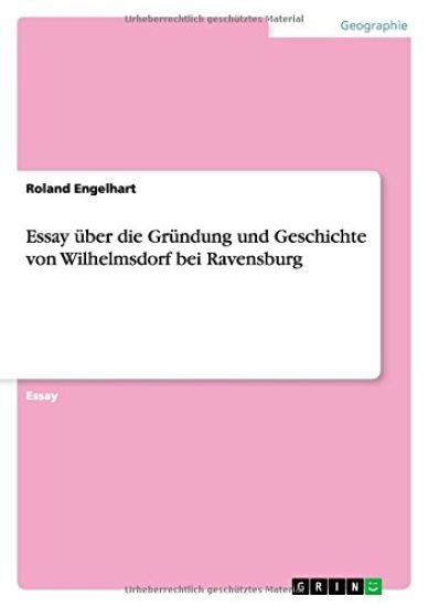 Essay  ber Die Gr ndung Und Geschichte Von Wilhelmsdorf Bei Ravensburg