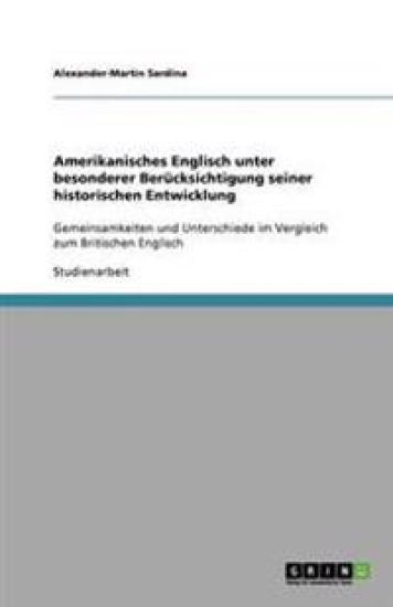 Amerikanisches Englisch unter besonderer Berucksichtigung seiner historischen Entwicklung