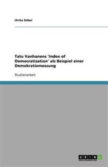 Tatu Vanhanens 'Index of Democratization' als Beispiel einer Demokratiemessung