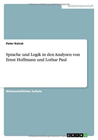 Sprache und Logik in den Analysen von Ernst Hoffmann und Lothar Paul