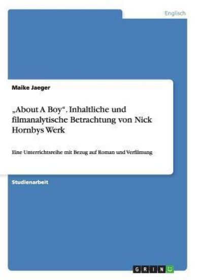 "About A Boy". Inhaltliche und filmanalytische Betrachtung von Nick Hornbys Werk