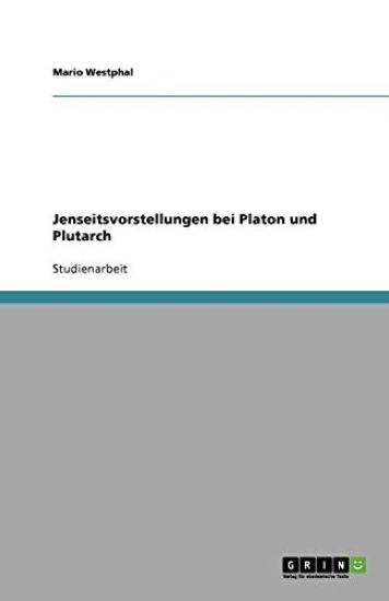 Jenseitsvorstellungen bei Platon und Plutarch
