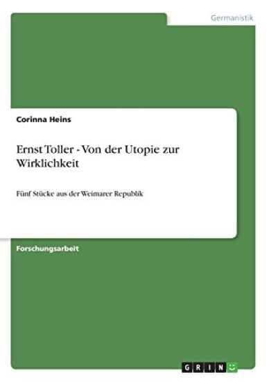 Ernst Toller - Von der Utopie zur Wirklichkeit