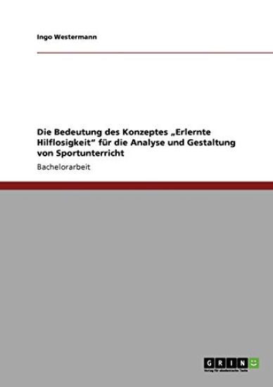 Die Bedeutung des Konzeptes "Erlernte Hilflosigkeit" für die Analyse und Gestaltung von Sportunterricht