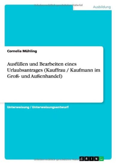 Ausfüllen und Bearbeiten eines Urlaubsantrages (Kauffrau / Kaufmann im Groß- und Außenhandel)