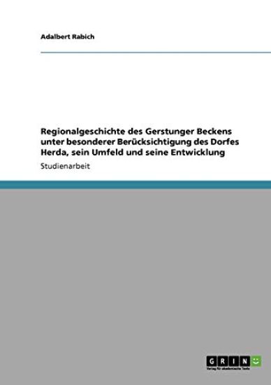 Regionalgeschichte des Gerstunger Beckens unter besonderer Berücksichtigung des Dorfes Herda, sein Umfeld und seine Entwicklung
