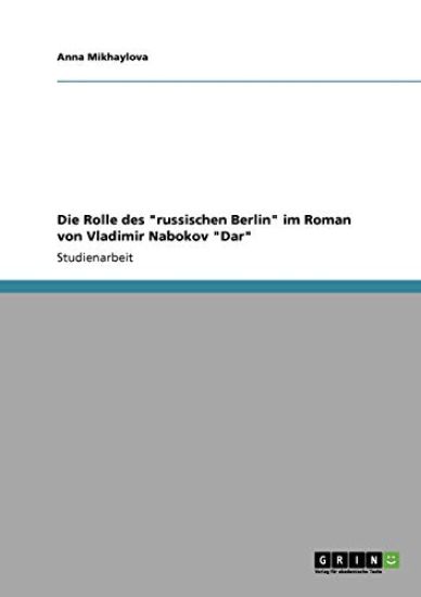 Die Rolle des "russischen Berlin" im Roman von Vladimir Nabokov "Dar"