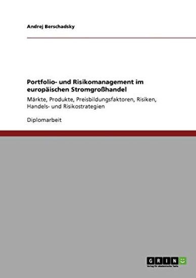 Portfolio- und Risikomanagement im europäischen Stromgroßhandel
