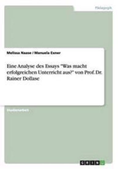 Eine Analyse des Essays "Was macht erfolgreichen Unterricht aus?" von Prof. Dr. Rainer Dollase