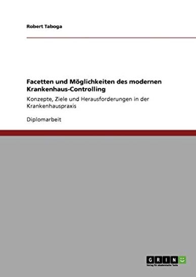 Facetten und Möglichkeiten des modernen Krankenhaus-Controlling