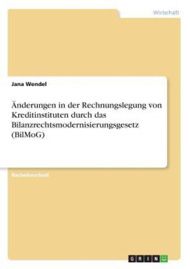 Änderungen in der Rechnungslegung von Kreditinstituten durch das Bilanzrechtsmodernisierungsgesetz (BilMoG)