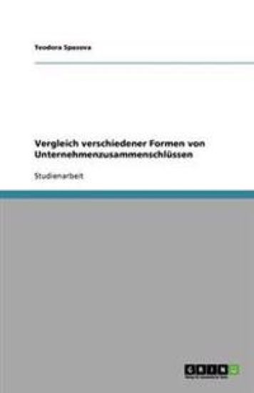 Vergleich verschiedener Formen von Unternehmenzusammenschlussen