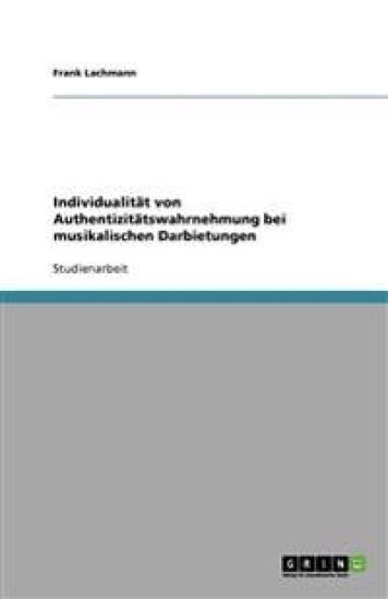 Individualität von Authentizitätswahrnehmung bei musikalischen Darbietungen
