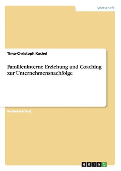 Familieninterne Erziehung und Coaching zur Unternehmensnachfolge
