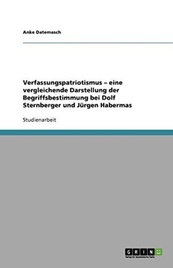 Verfassungspatriotismus - eine vergleichende Darstellung der Begriffsbestimmung bei Dolf Sternberger und Jürgen Habermas