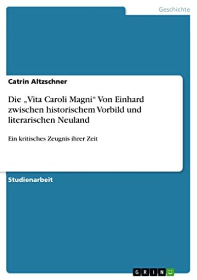 Die "Vita Caroli Magni" Von Einhard zwischen historischem Vorbild und literarischen Neuland