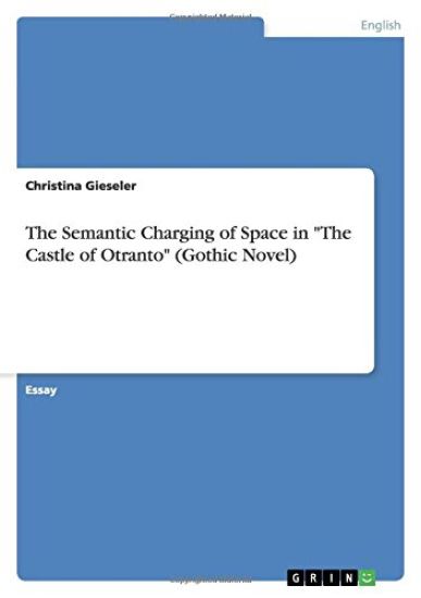 The Semantic Charging of Space in "The Castle of Otranto" (Gothic Novel)
